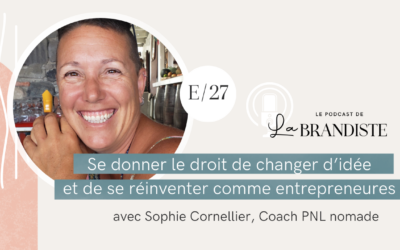 Se donner le droit de changer d’idée et de se réinventer comme entrepreneures – avec Sophie Cornellier